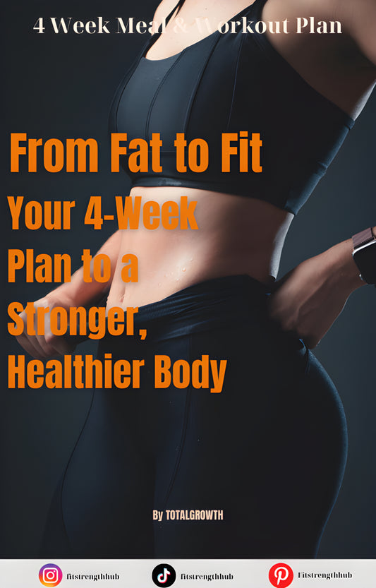 4-Week Body Transformation Plan - Fat to Fit Guide